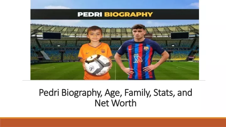 pedri pedribiography age family stats
