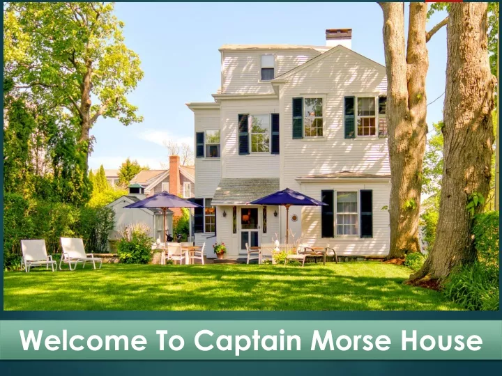 welcome to captain morse house