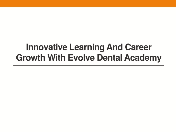 innovative learning and career growth with evolve dental academy