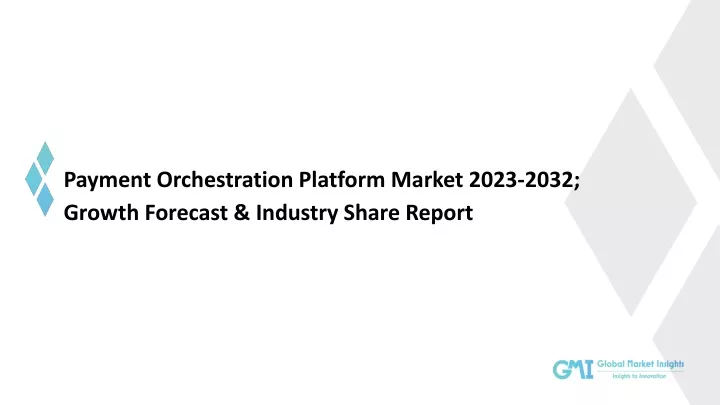 payment orchestration platform market 2023 2032