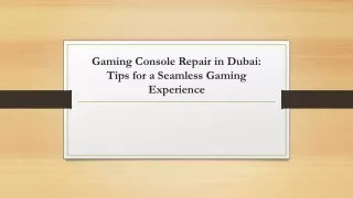 Gaming Console Repair in Dubai ,Tips for a Seamless Gaming Experience