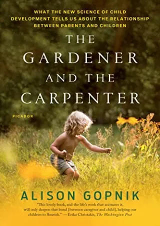 $PDF$/READ/DOWNLOAD The Gardener and the Carpenter: What the New Science of Child Development