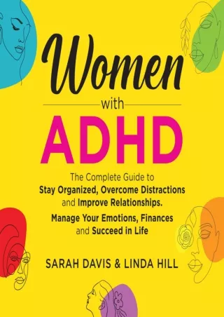 [READ DOWNLOAD] Women with ADHD: The Complete Guide to Stay Organized, Overcome Distractions,