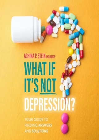 Download Book [PDF] What If It's Not Depression?: Your Guide to Finding Answers and Solutions