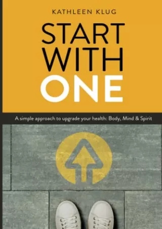 $PDF$/READ/DOWNLOAD Start With One: A Simple Approach to Upgrade Your Health: Mind, Body & Spirit