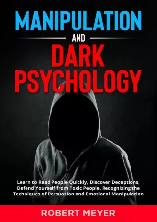 [PDF READ ONLINE] Manipulation and Dark Psychology: Learn to Read People Quickly, Discover
