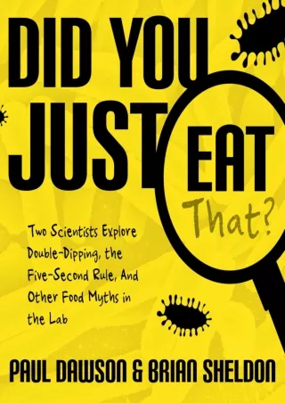 READ [PDF] Did You Just Eat That?: Two Scientists Explore Double-Dipping, the Five-Second