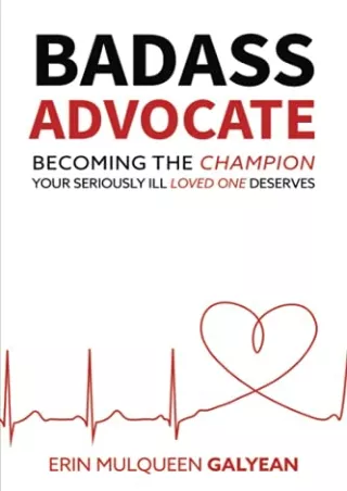 $PDF$/READ/DOWNLOAD Badass Advocate: Becoming The Champion Your Seriously Ill Loved One Deserves