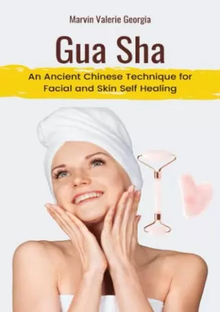 [PDF] DOWNLOAD Gua Sha: An Ancient Chinese Technique for Facial and Skin Self Healing