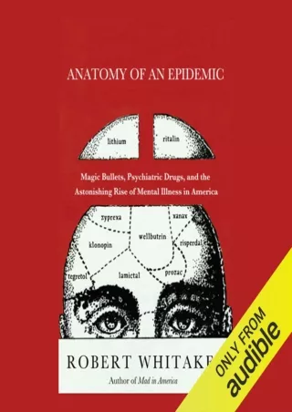 PDF_ Anatomy of an Epidemic: Magic Bullets, Psychiatric Drugs, and the Astonishing