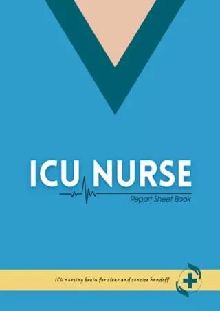 [PDF] DOWNLOAD ICU Nurse Report Sheet Book: Essential Nursing Brainsheet for Clear and