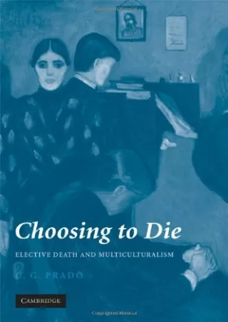 Read ebook [PDF] Choosing to Die: Elective Death and Multiculturalism