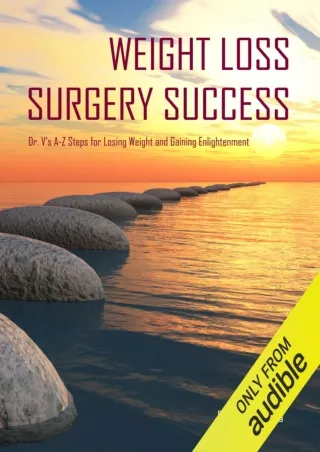 [PDF READ ONLINE] Weight Loss Surgery Success: Dr. V's A-Z Steps for Losing Weight and Gaining
