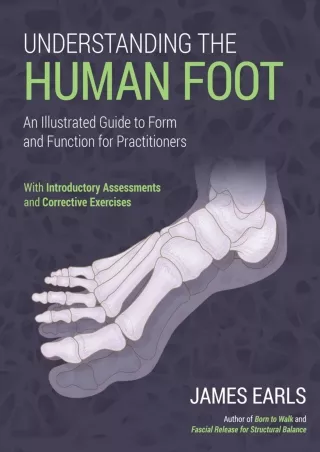 [PDF] DOWNLOAD Understanding the Human Foot: An Illustrated Guide to Form and Function for