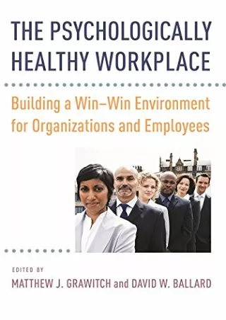 [READ DOWNLOAD] The Psychologically Healthy Workplace: Building a Win-Win Environment for