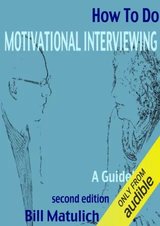 [PDF READ ONLINE] How to Do Motivational Interviewing: A Guidebook