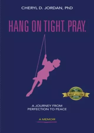 [PDF] DOWNLOAD Hang on Tight. Pray.: A Journey from Perfection to Peace