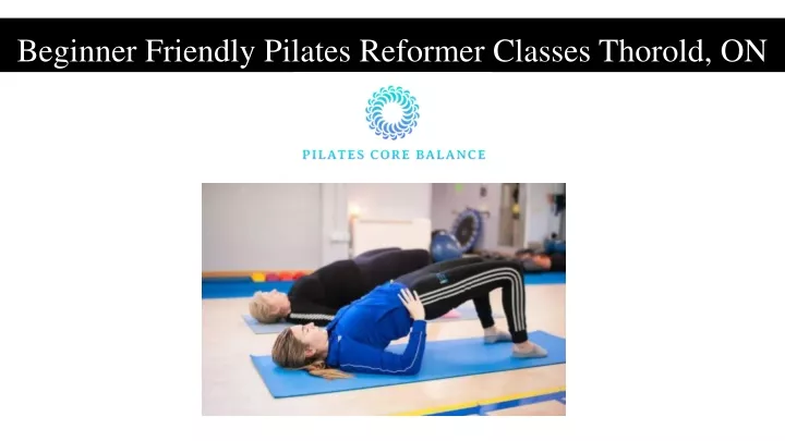 beginner friendly pilates reformer classes thorold on