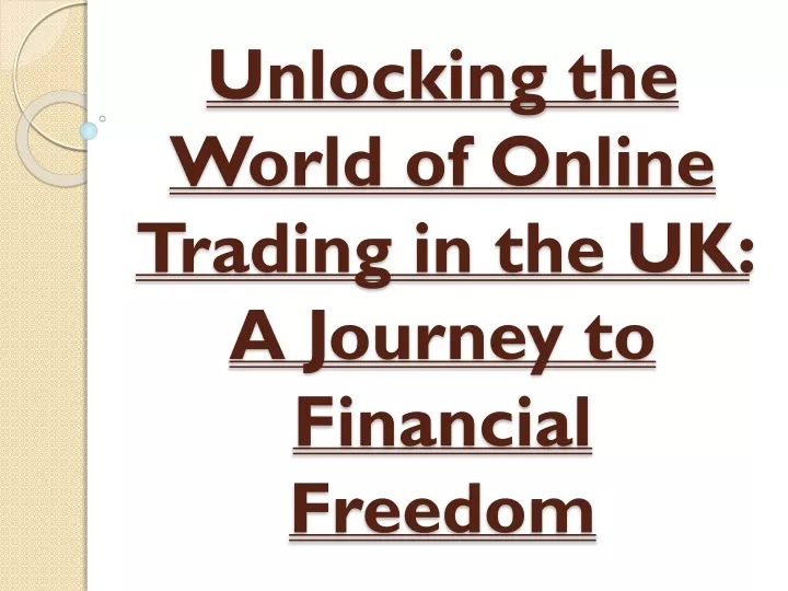 unlocking the world of online trading in the uk a journey to financial freedom