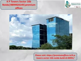 K P Towers Sector 16b Noida|9899920149|premium offices