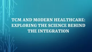 TCM and Modern Healthcare: Exploring the Science Behind the Integration