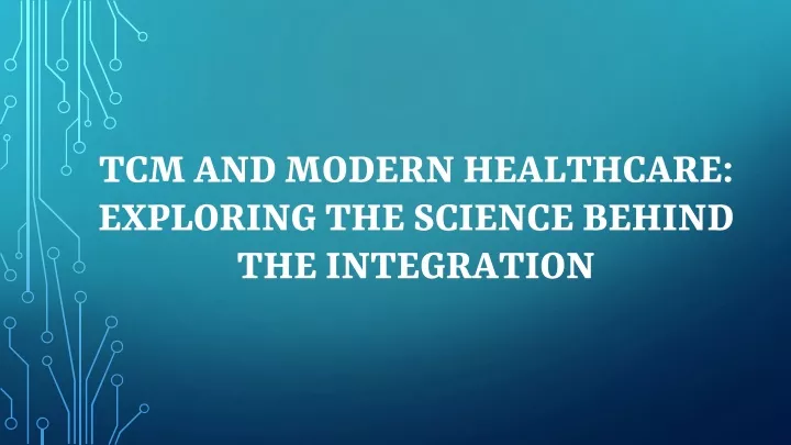 tcm and modern healthcare exploring the science behind the integration