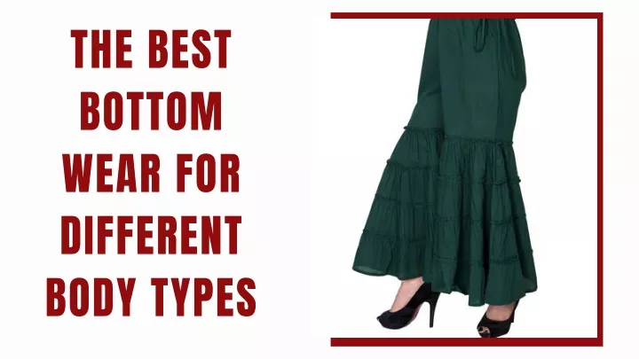 the best bottom wear for different body types