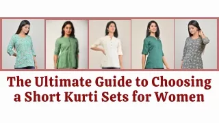 The Ultimate Guide to Choosing A Short Kurti Sets for Women