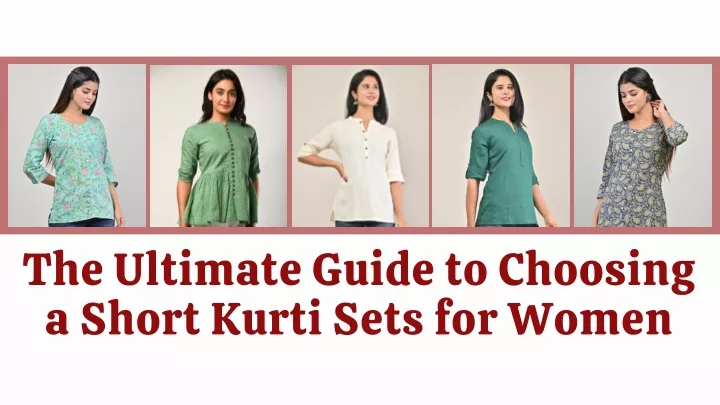 the ultimate guide to choosing a short kurti sets