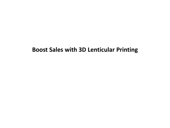 boost sales with 3d lenticular printing