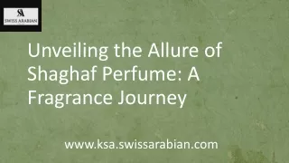 Unveiling the Allure of Shaghaf Perfume: A Fragrance Journey