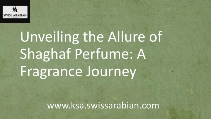 unveiling the allure of shaghaf perfume