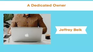 Jeffrey Belk - A Dedicated Owner