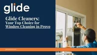 Glide Cleaners  Your Top Choice for Window Cleaning in Provo