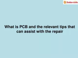 What is PCB and the relevant tips that can assist with the repair