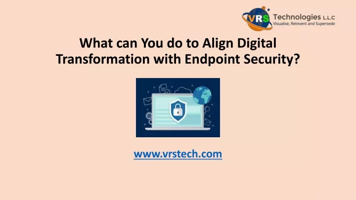 what can you do to align digital transformation with endpoint security