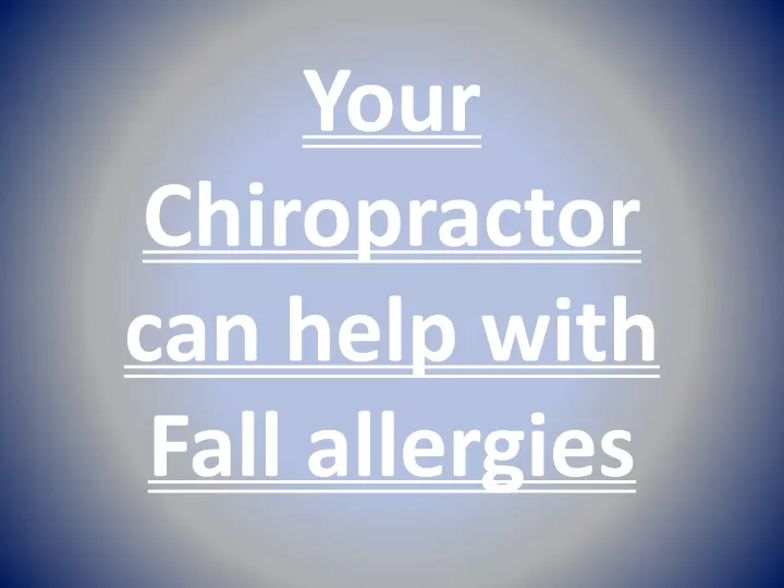 your chiropractor can help with fall allergies