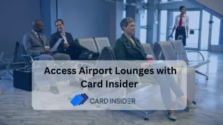 Access Airport Lounges with Card Insider