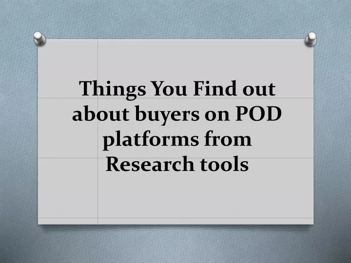 things you find out about buyers on pod platforms from research tools