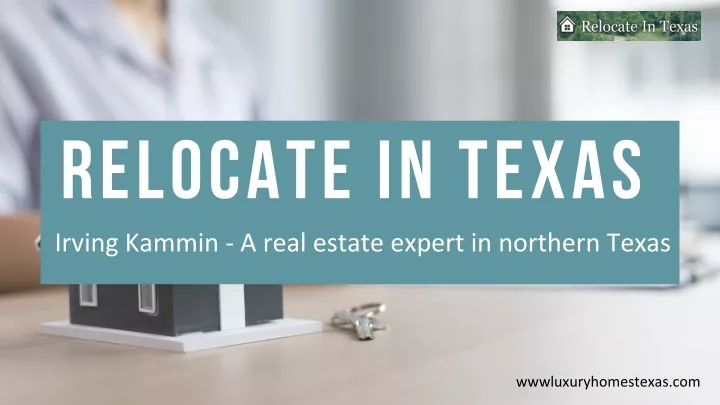 relocate in texas irving kammin a real estate