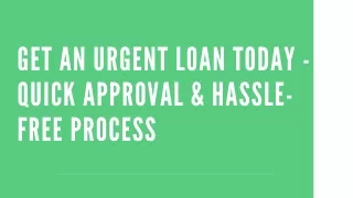 Get an Urgent Loan Today - Quick Approval & Hassle-Free Process