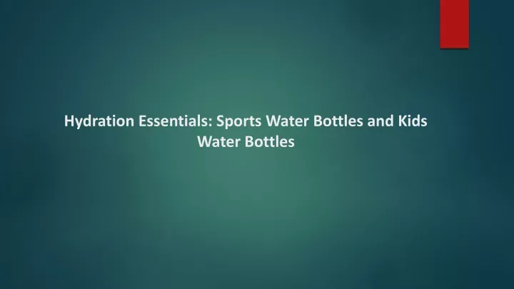 hydration essentials sports water bottles and kids water bottles