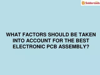FACTORS SHOULD BE TAKEN INTO ACCOUNT FOR THE BEST ELECTRONIC PCB ASSEMBLY