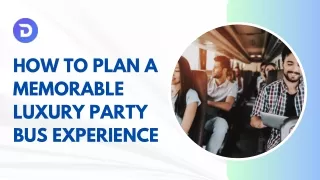 How to Plan a Memorable Luxury Party Bus Experience