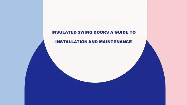 insulated swing doors a guide to
