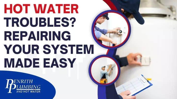 hot water troubles repairing your system made easy