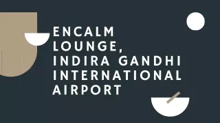 Encalm Lounge,  Indira Gandhi International Airport