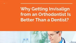 Why Getting Invisalign from an Orthodontist Is Better Than a Dentist