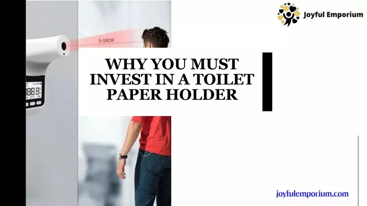 why you must invest in a toilet paper holder