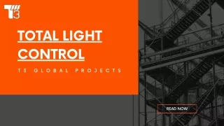 TOTAL LIGHT CONTROL: Illuminating Excellence with T3 Global Projects